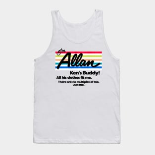 I'm Allan. Just Allan. Tank Top